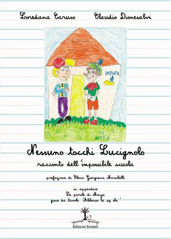 Nessuno tocchi Lucignolo. Racconto dell'impossibile scuola - Loredana Caruso, Claudio Dionesalvi - Libro Erranti 2017 | Libraccio.it