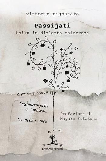 Passijati. Haiku in dialetto calabrese - Vittorio Pignataro - Libro Erranti 2018 | Libraccio.it