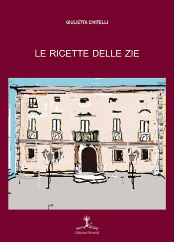 Le ricette delle zie - G. Civitelli - Libro Erranti 2018 | Libraccio.it