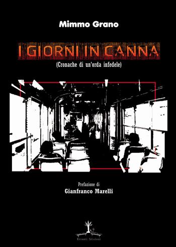 I giorni in canna. Cronache di un'orda infedele - Mimmo Grano - Libro Erranti 2018 | Libraccio.it