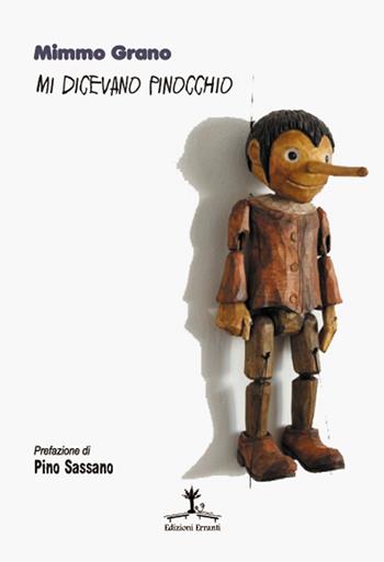 Mi dicevano Pinocchio - Mimmo Grano - Libro Erranti 2019, Narrantiche | Libraccio.it