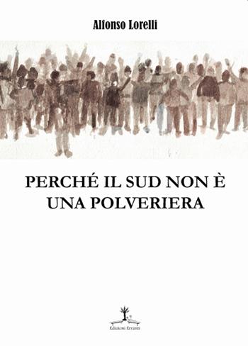 Perché il Sud non è una polveriera - Alfonso Lorelli - Libro Erranti 2019 | Libraccio.it