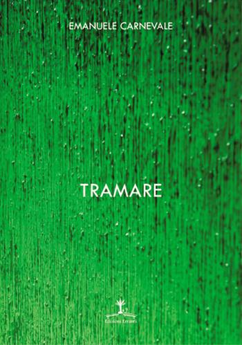 Tramare - Emanuele Carnevale - Libro Erranti 2019, Errantiche | Libraccio.it