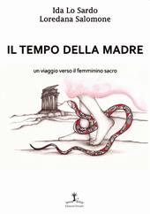 Il tempo della madre. Un viaggio verso il femminino sacro