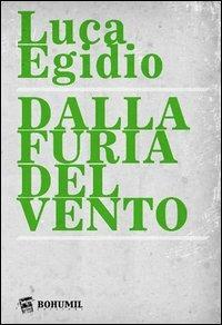 Dalla furia del vento - Luca Egidio - Libro Bohumil 2013 | Libraccio.it