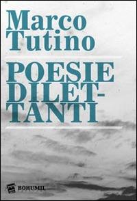 Poesie dilettanti - Marco Tutino - Libro Bohumil 2014 | Libraccio.it