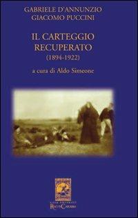 Gabriele D'Annunzio Giacomo Puccini. Il carteggio recuperato (1894-1922)  - Libro Carabba 2009, La biblioteca del particolare | Libraccio.it