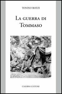 La guerra di Tommaso - Tonino Bozzi - Libro Carabba 2006, Storia e documenti | Libraccio.it