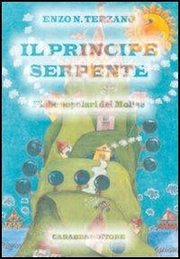 Il principe serpente. Fiabe popolari del Molise - Enzo N. Terzano - Libro Carabba 2006, Letteratura popolare | Libraccio.it