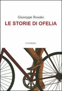 Le storie di Ofelia - Giuseppe Rosato - Libro Carabba 2007, Universale Carabba | Libraccio.it