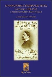 D'Annunzio e Filippo De Titta. Carteggio (1880-1922) - Enrico Di Carlo - Libro Carabba 2007, La biblioteca del particolare | Libraccio.it