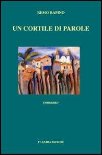 Un cortile di parole - Remo Rapino - Libro Carabba 2006, Universale Carabba | Libraccio.it