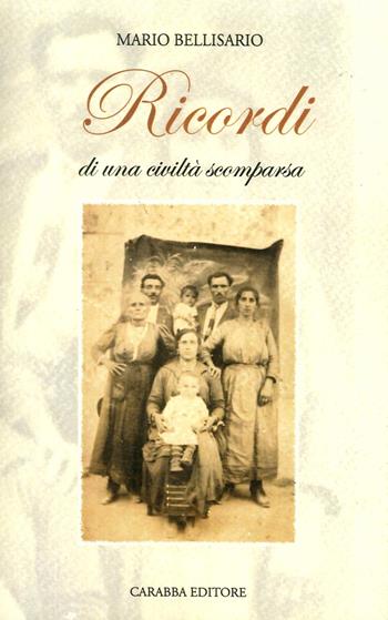 Ricordi di una civiltà scomparsa - Mario Bellisario - Libro Carabba 2007 | Libraccio.it