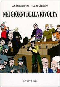 Nei giorni della rivolta - Andrea Rapino, Luca Cicchitti - Libro Carabba 2007 | Libraccio.it