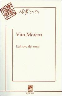 L'altrove dei sensi - Vito Moretti - Libro Carabba 2007, Labyrynty | Libraccio.it