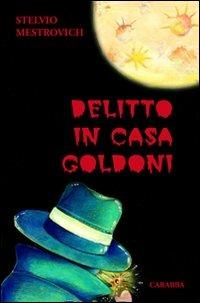 Delitto in casa Goldoni - Stelvio Mestrovich - Libro Carabba 2007, Universale Carabba | Libraccio.it