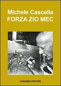 Forza zio Mec - Michele Cascella - Libro Carabba 2008, Strumenti didattici | Libraccio.it