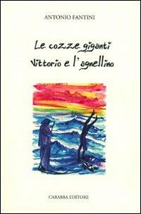 Le cozze giganti - Antonio Fantini - Libro Carabba 2008, Fuori collana | Libraccio.it
