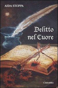Delitto nel cuore - Aida Stoppa - Libro Carabba 2008, Universale Carabba | Libraccio.it