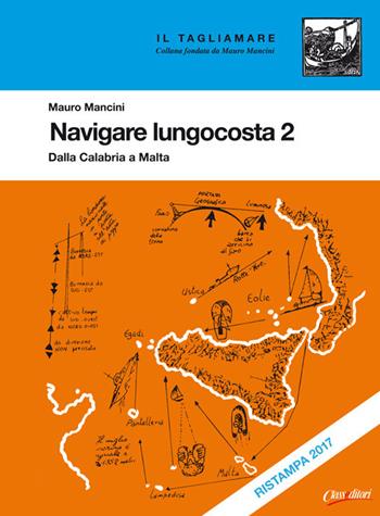 Navigare lungocosta. Vol. 2: Dalla Calabria a Malta. - Mauro Mancini - Libro Class Editori 2017, Il tagliamare | Libraccio.it