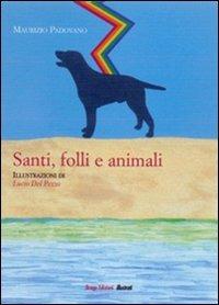 Santi, folli e animali - Maurizio Padovano - Libro Drago 2008, Illustrati | Libraccio.it