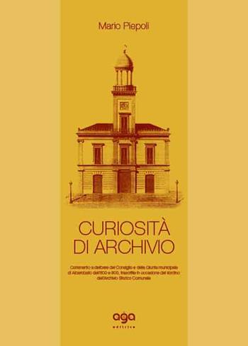 Curiosità di archivio - Mario Piepoli - Libro AGA Editrice 2015 | Libraccio.it