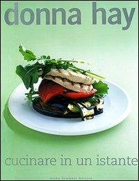 Cucinare in un istante - Donna Hay - Libro Guido Tommasi Editore-Datanova 2006, Gli illustrati | Libraccio.it