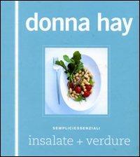Insalate+verdure. Sempliciessenziali. Ediz. illustrata - Donna Hay - Libro Guido Tommasi Editore-Datanova 2008 | Libraccio.it