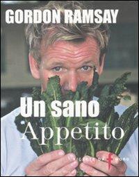 Un sano appetito. Ricette da «F» word - Gordon Ramsay - Libro Guido Tommasi Editore-Datanova 2008 | Libraccio.it