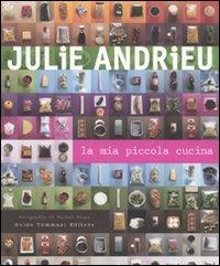 La mia piccola cucina. Ediz. illustrata - Julie Andrieu - Libro Guido Tommasi Editore-Datanova 2009 | Libraccio.it