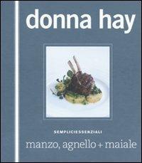 Manzo, agnello+maiale. Sempliciessenziali - Donna Hay - Libro Guido Tommasi Editore-Datanova 2009 | Libraccio.it