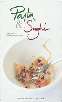 Pasta e sughi - Jody Vassallo - Libro Guido Tommasi Editore-Datanova 2009, Indispensabili | Libraccio.it