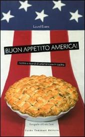 Buon appetito, America! Ricette e ricordi di un'americana in cucina. Ediz. illustrata