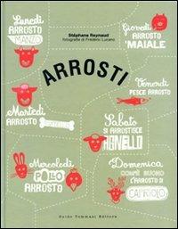 Arrosti - Stéphane Reynaud - Libro Guido Tommasi Editore-Datanova 2009 | Libraccio.it