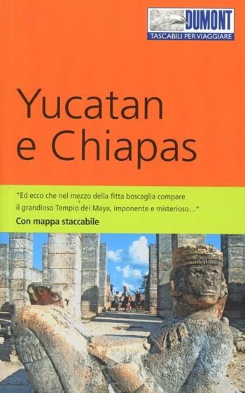 Yucatan e Chiapas. Con Carta geografica ripiegata - Hans-Joachim Aubert - Libro Dumont 2012, Tascabili per viaggiare | Libraccio.it