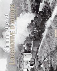Locomotive d'autore. Gli anni '50 e '60 - Marco Sartori, Aldo Riccardi, Angelo Nascimbene - Libro Duegi 2009 | Libraccio.it