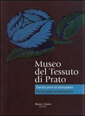 Museo del tessuto di Prato. Trenta anni di donazioni-Thirty years of donations
