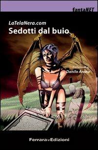 Sedotti dal buio  - Libro Ferrara (Collegno) 2006, FantaNet | Libraccio.it