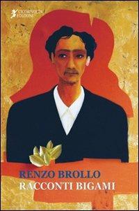 Racconti bigami - Renzo Brollo - Libro Cicorivolta 2006, I quaderni di Cico | Libraccio.it