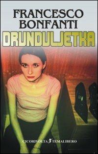 Drunduljetka - Francesco Bonfanti - Libro Cicorivolta 2008, Temalibero | Libraccio.it
