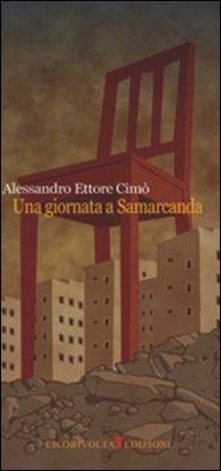 Una giornata a Samarcanda - Alessandro E. Cimò - Libro Cicorivolta 2009, Poetál | Libraccio.it