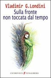 Sulla fronte non toccata dal tempo