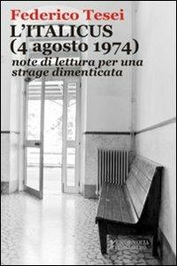 L' Italicus (4 agosto 1974). Note di lettura per una strage dimenticata - Federico Tesei - Libro Cicorivolta 2010, Temalibero | Libraccio.it