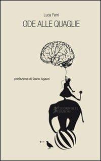 Ode alle quaglie - Luca Ferri - Libro Cicorivolta 2010, I quaderni di Cico | Libraccio.it