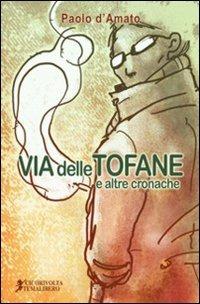 Via delle Tofane e altre cronache - Paolo D'Amato - Libro Cicorivolta 2010, Temalibero | Libraccio.it