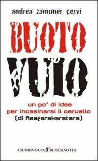 Buoto vuio - Andrea Zamuner Cervi - Libro Cicorivolta 2010, Blocknotes | Libraccio.it