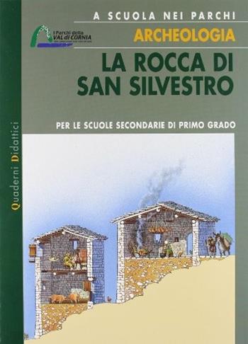 A scuola nei parchi. Archeologia. La rocca di San Silvestro. - Maria Aprosio, Silvia Guideri - Libro Parchi Val di Cornia 2009 | Libraccio.it