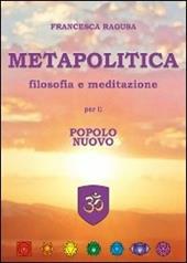 Metapolitica. Filosofia e meditazione per il popolo nuovo