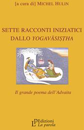 Sette racconti iniziatici dallo Yogavasistha. Il grande poema dell'Advaita
