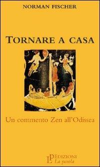 Tornare a casa. Un commento zen all'Odissea - Norman Fischer - Libro La Parola 2010 | Libraccio.it